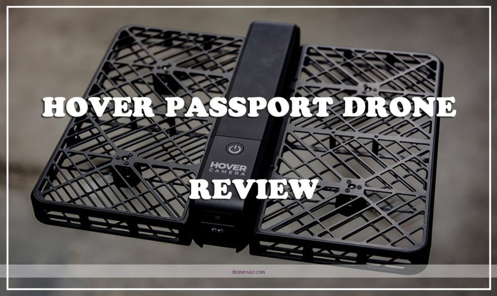 Hover Drone Comparison User Guide Hover Drone Passport Review - hover drone passport review